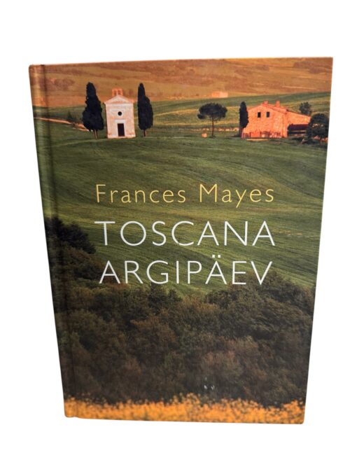 "Toscana argipäev" Frances Mayes