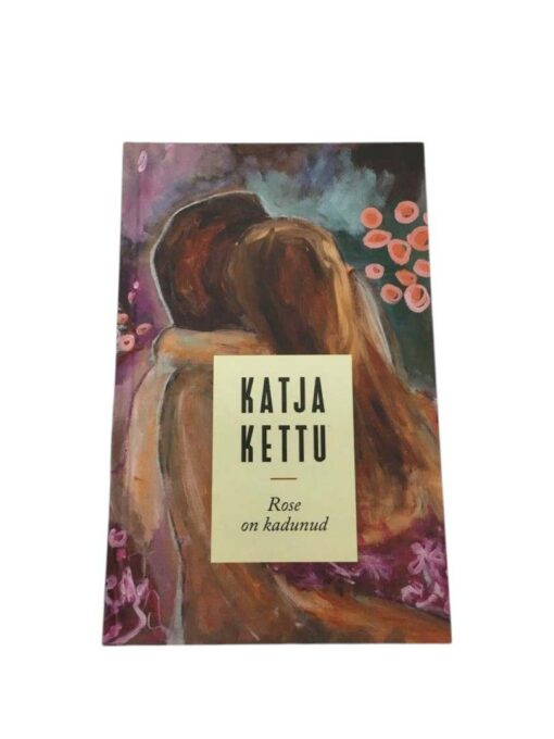 "Rose on kadunud" Katja Kettu