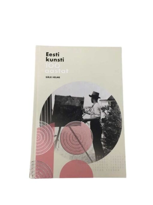 "Eesti kunsti 100 aastat" Sirje Helme