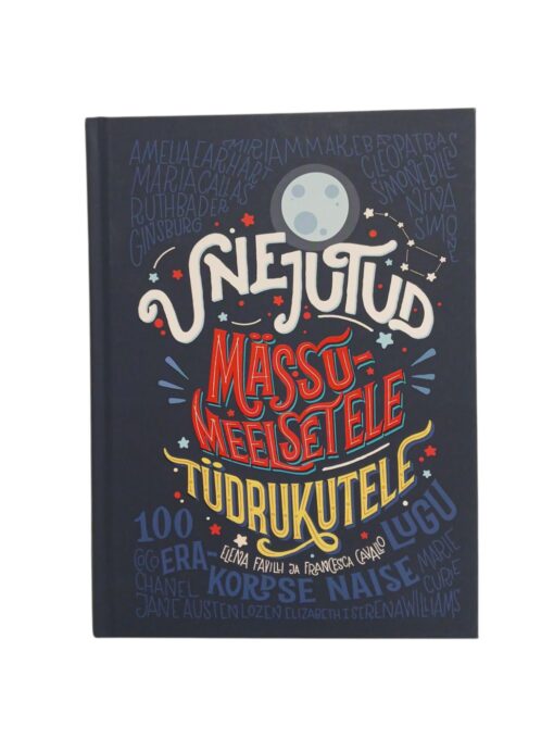 "Unejutud mässumeelsetele tüdrukutele" Elena Favilli, Francesca Cavallo