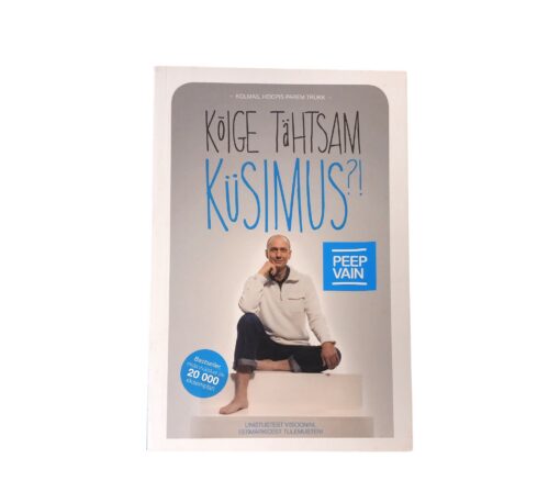 "Kõige tähtsam küsimus?!" Peep Vain