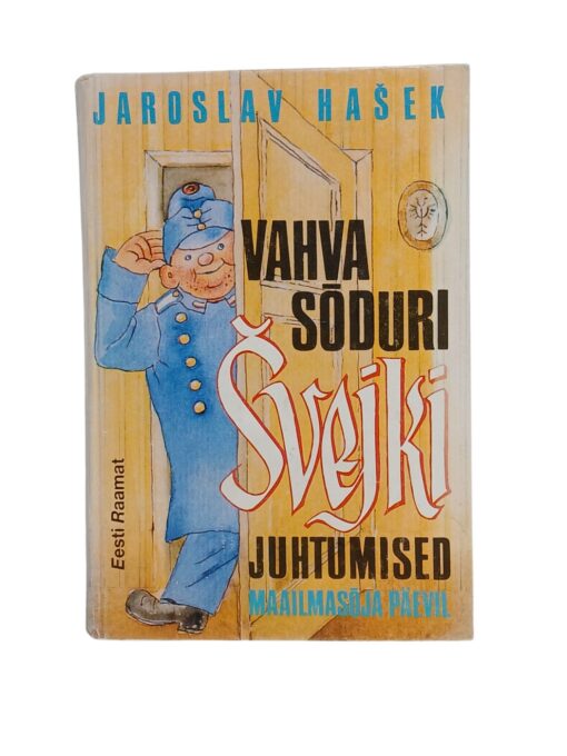"Vahva sõduri Švejki juhtumised maailmasõja päevil" Jaroslav Hašek