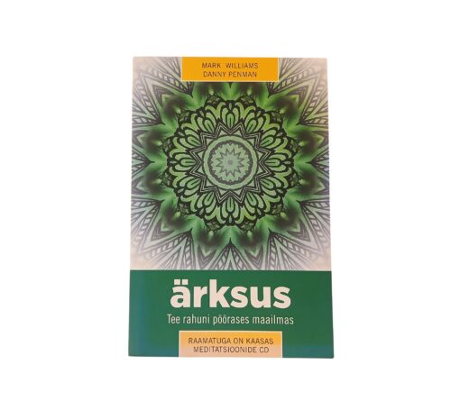 "Ärksus. Tee rahuni pöörases maailmas" Mark Williams, Danny Penman