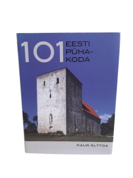 "101 Eesti pühakoda" Kaur Alttoa