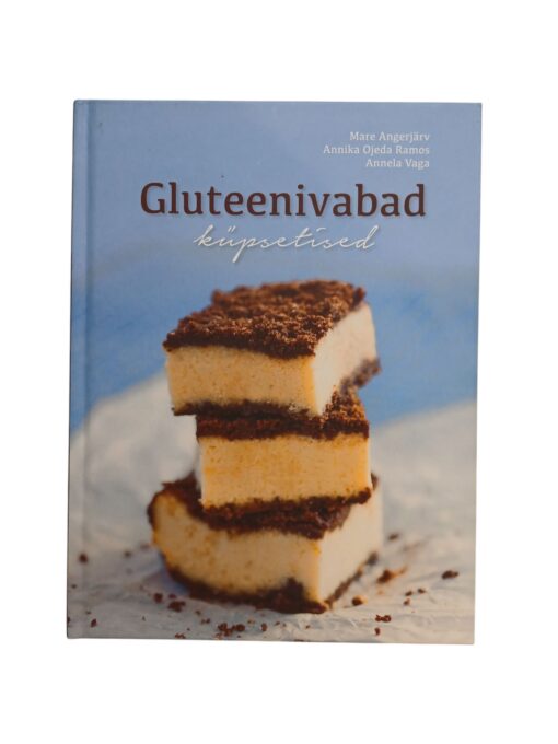 "Gluteenivabad küpsetised" Mare Angerjärv, Annika Ojeda Ramos, Annela Vaga