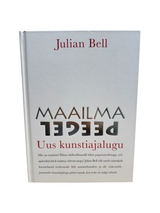 "Maailma peegel. Uus kunstiajalugu" Julian Bell