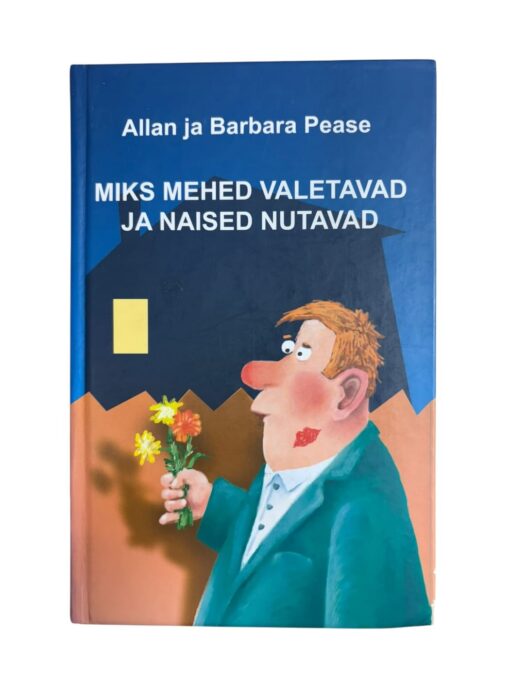 "Miks mehed valetavad ja naised nutavad" Allan ja Barbara Pease