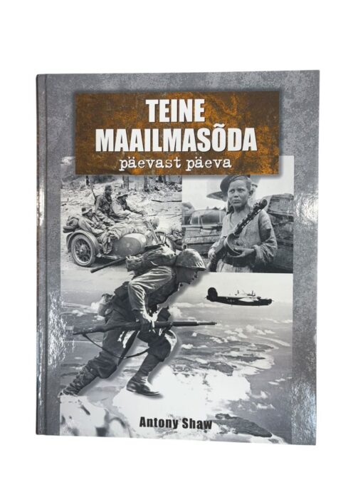 "Teine maailmasõda päevast päeva" Antony Shaw