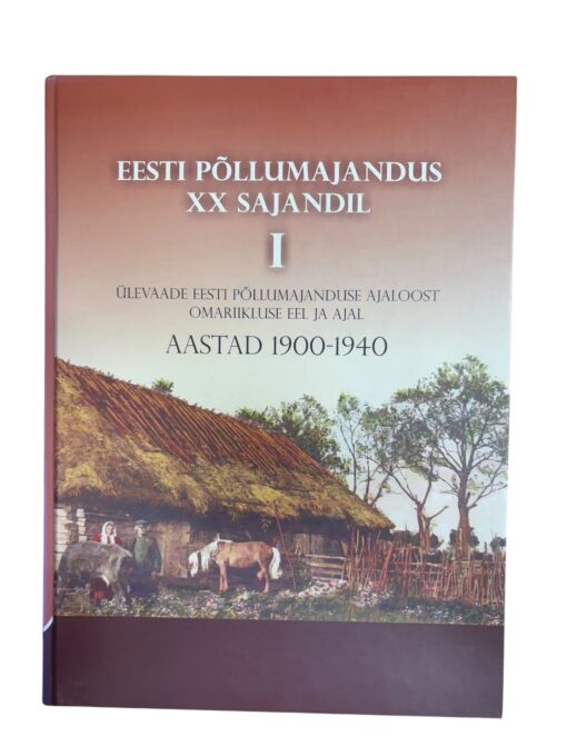"Eesti põllumajandus 20. sajandil 1. osa"