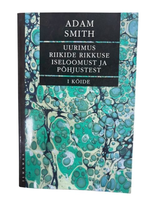"Uurimus riikide rikkuse iseloomust ja põhjusest 1" Adam Smith