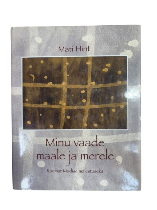 "Minu vaade maale ja merele" Mati Hint