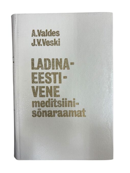 "Ladina-Eesti-Vene meditsiinisõnaraamat 1." A. Valdes, J. V. Veski