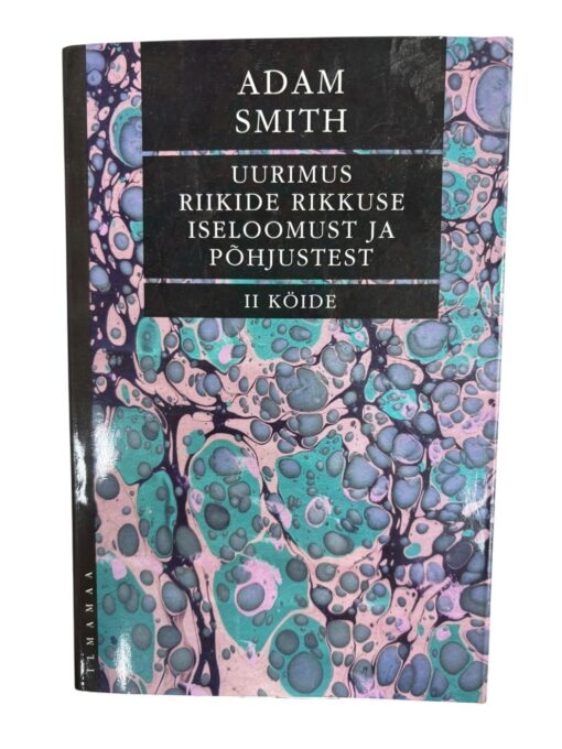 "Uurimus riikide rikkuse iseloomust ja põhjusest 2" Adam Smith