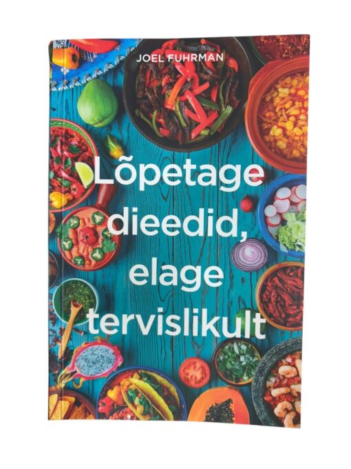 "Lõpetage dieedid, elage tervislikult" Joel Fuhrman