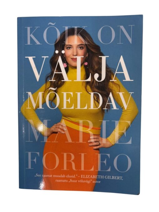 "Kõik on väljamõeldav" Marie Forleo