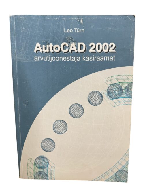 "AutoCAD 2002 arvutijoonestaja käsiraamat" Leo Türn