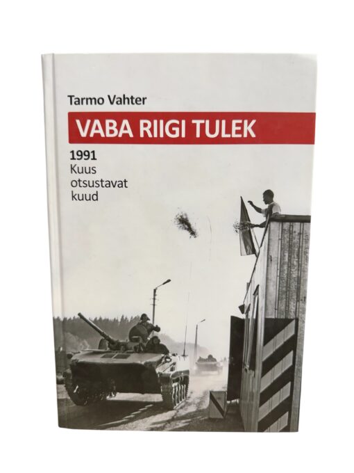 "Vaba riigi tulek 1991 kuus otsustavat kuud" Tarmo Vahter