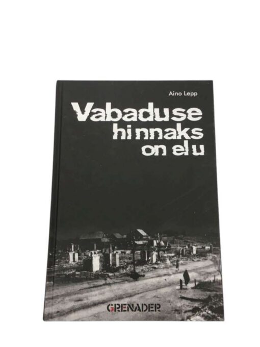 "Vabaduse hinnaks on elu" Aino Lepp