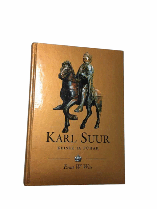 "Karl Suur. Keiser ja pühak" Ernst W. Wies