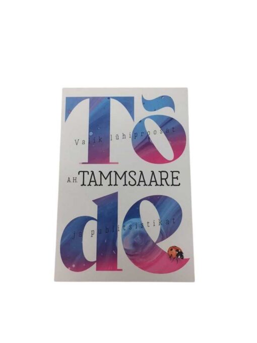 "Tõde: valik lühiproosat ja publitsistikat" A.H.Tammsaare
