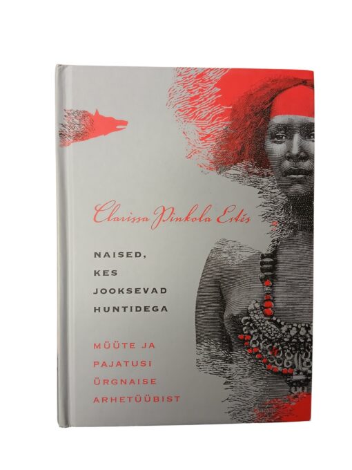 "Naised, kes jooksevad huntidega" Clarissa Pinkola Estés