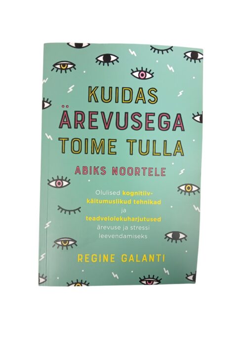 "Kuidas ärevusega toime tulla : abiks noortele" R. Galanti