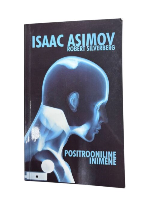 "Positrooniline inimene" I. Asimov, R. Silverberg