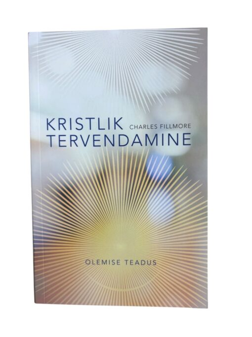 "Kristlik tervendamine" Charles Fillmore