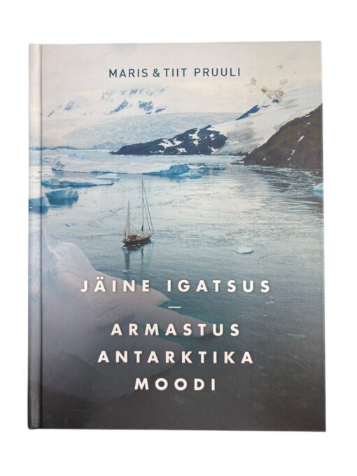 "Jäine igatsus. Armastus Antarkrika moodi" Maris Pruuli, Tiit Pruuli