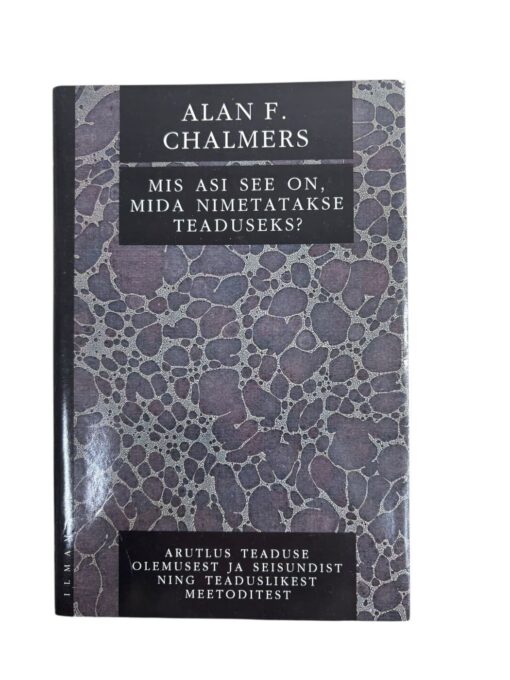"Mis asi see on, mida nimetatakse teaduseks" Alan. F. Chalmers