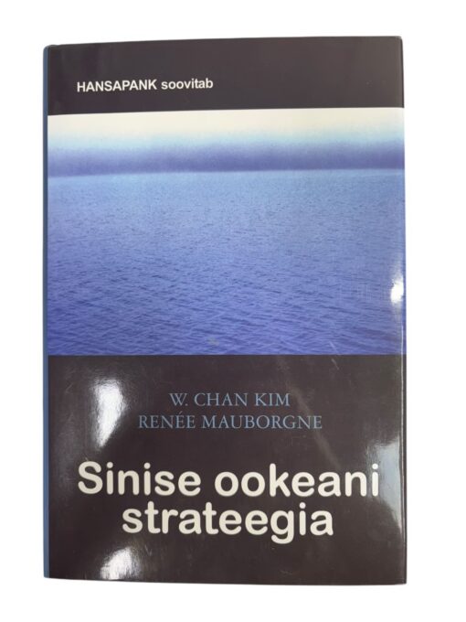 "Sinise ookeani strateegia" W. Chan Kim, R. Mauborgne