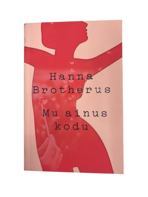 "Mu ainus kodu" Hanna Brotherus