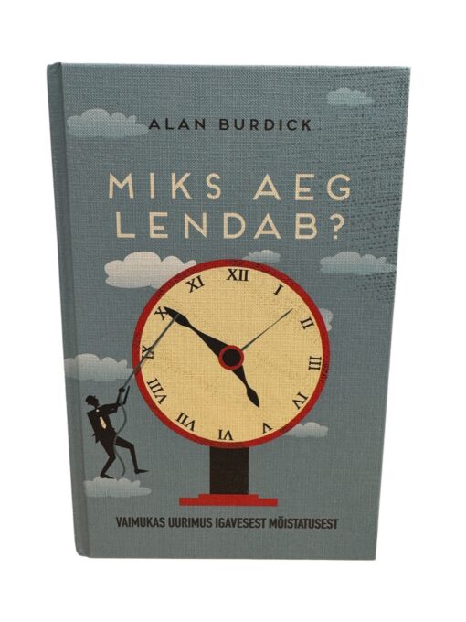 "Miks aeg lendab?" Alan Burdick