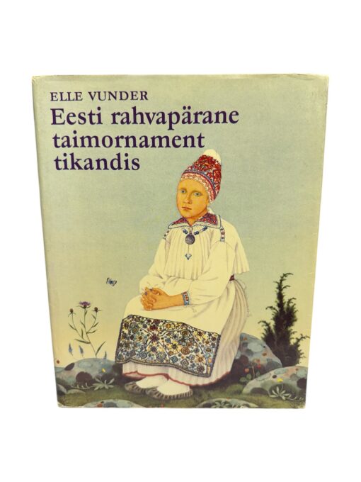 "Eesti rahvapärane taimornament tikandis" Elle Vunder