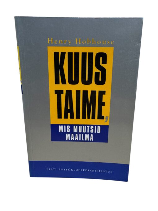 "Kuus taime, mis muutsid maailma" Henry Hobhouse