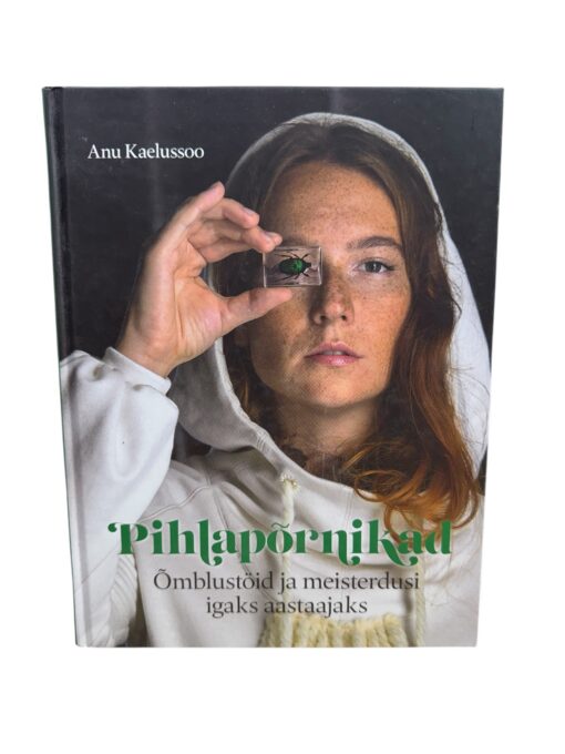 "Pihlapõrnikad. Õmblustöid ja meisterdusi igaks aastaajaks" Anu Kaelussoo