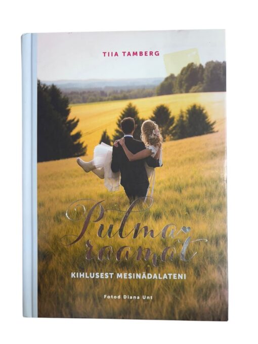 "Pulmaraamat. Kihlusest mesinädalateni" Tiia Tamberg