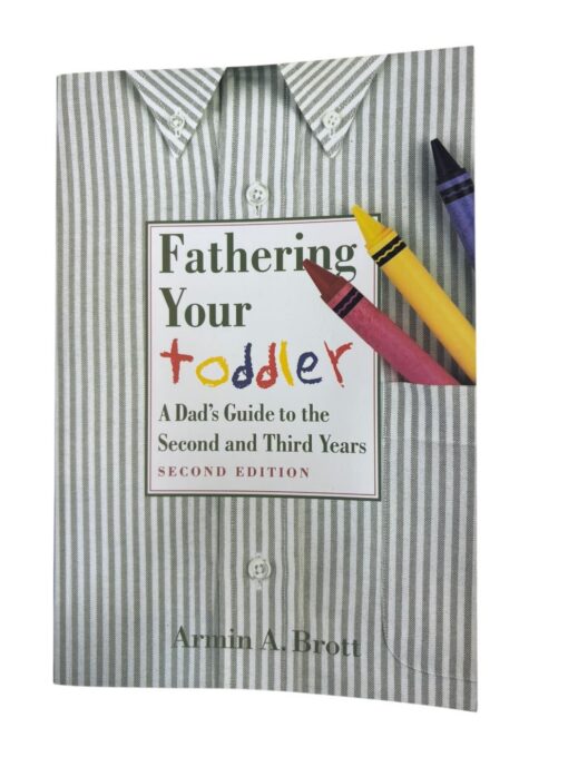 "Fathering your toddler" Armin A. Brott
