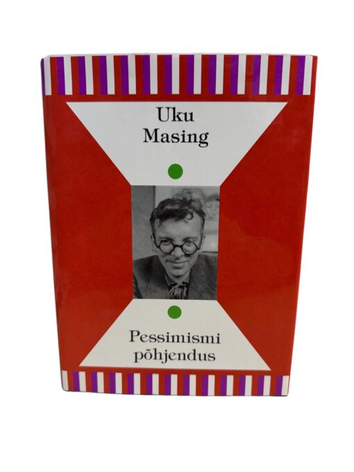 "Pessimismi põhjendus" Uku Masing