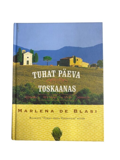 "Tuhat päeva Toskaanias" Marlena De Blasi