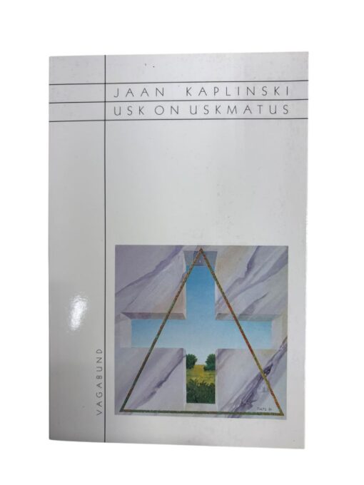 "Usk on uskumatus" Jaan Kaplinski
