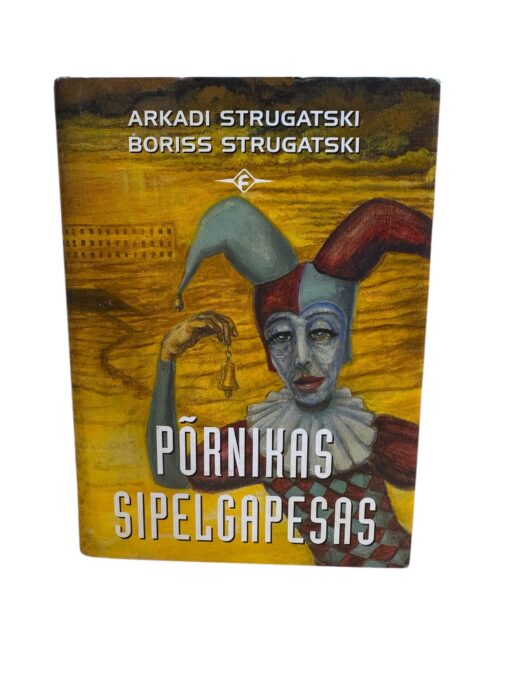 "Põrnikas sipelgapesas" Arkadi Strugatski, Boriss Strugatski