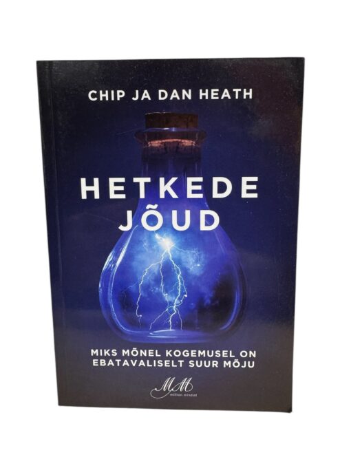 "Hetkede jõud" Chip ja Dan Heath