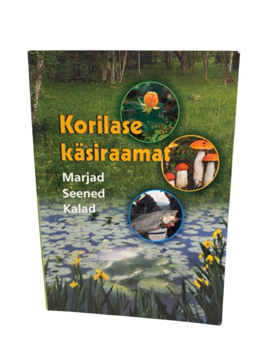 "Korilase käsiraamat. Marjad. Seened. Kalad" Tarmo Niitla