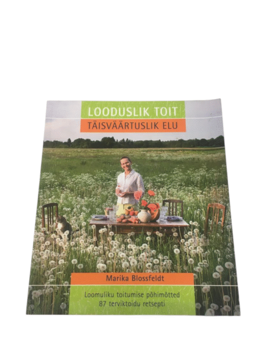 "Looduslik toit. Täisväärtuslik elu" Marika Blossfeldt